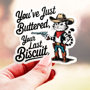 Sticker Vous venez de beurrer votre dernier biscuit Cowboy