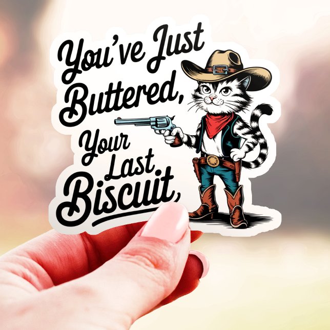 Sticker Vous venez de beurrer votre dernier biscuit Cowboy (Créateur téléchargé)