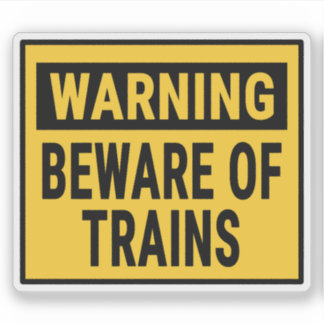 Sticker Warning Beware Of Trains 