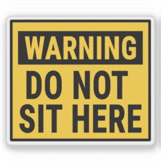 Sticker Warning Do Not Sit Here