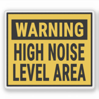 Sticker Warning High Noise Level Area