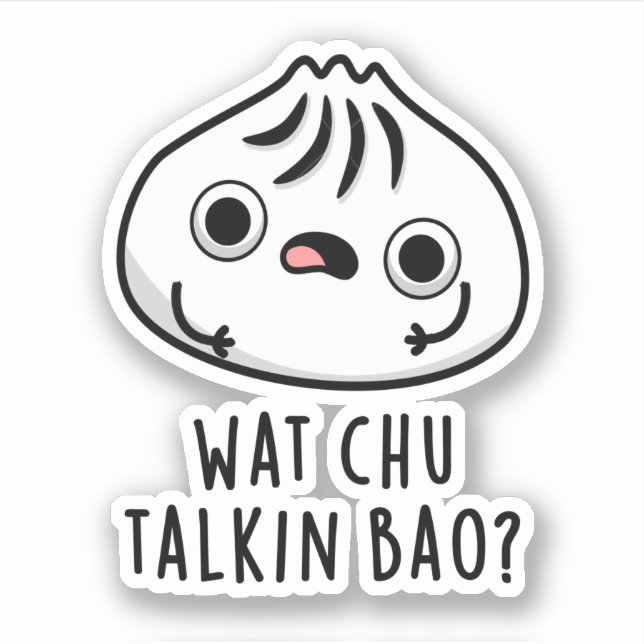 Sticker Wat Chu Talkin Bao Drôle Dimsum Pun (Devant)