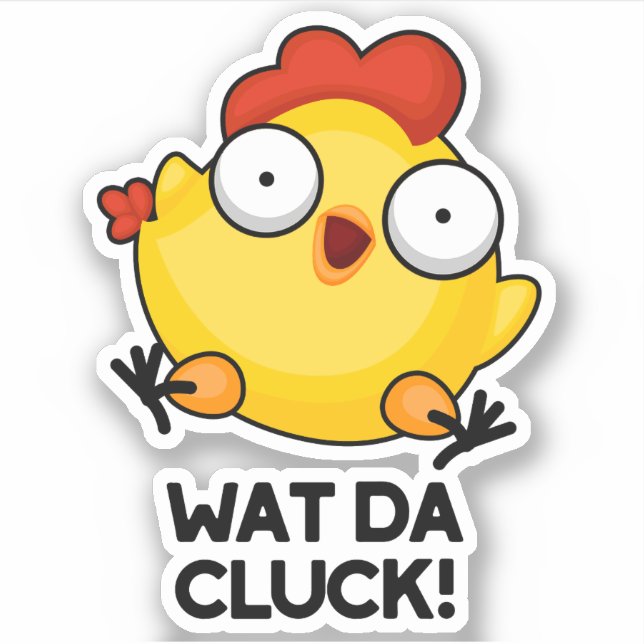 Sticker Wat Da Cluck Drôle Pun de poulet (Devant)