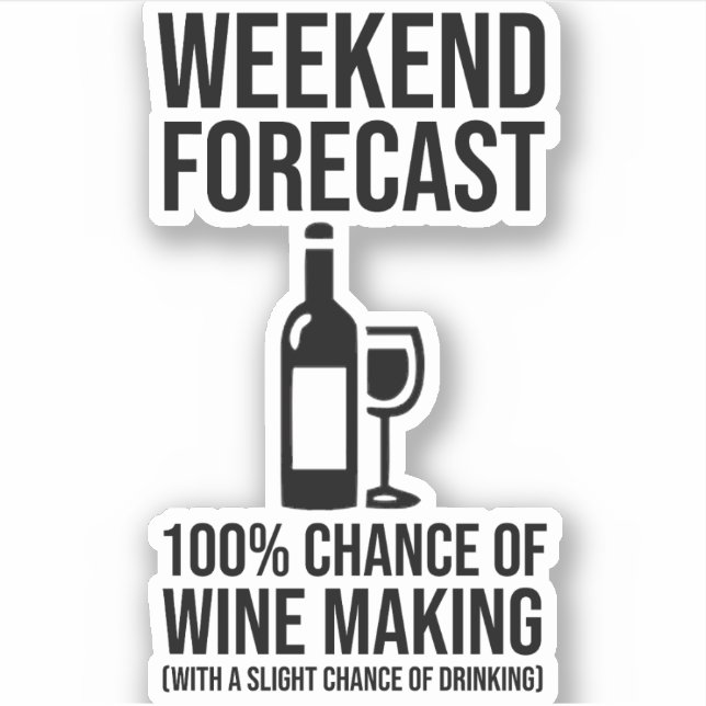 Sticker Weekend Forecast - 100% Chance of Wine Making (Devant)