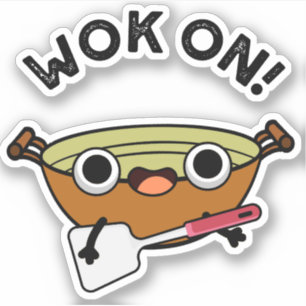 Sticker Wok On Funny Chinese Cuisine Pun