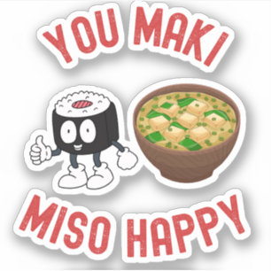 Sticker You Maki Miso Happy - Cute Sushi Pun