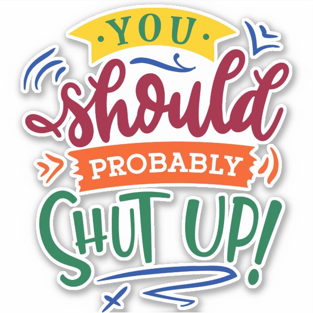 Sticker You Should Probably Shut Up! (Devant)