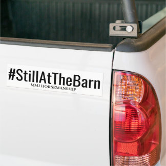 #StillAtTheBarn Original Bumper Sticker