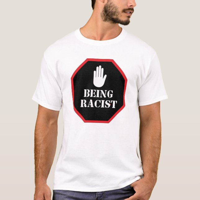 STOP BEING RACIST T-shirt classique (Devant)