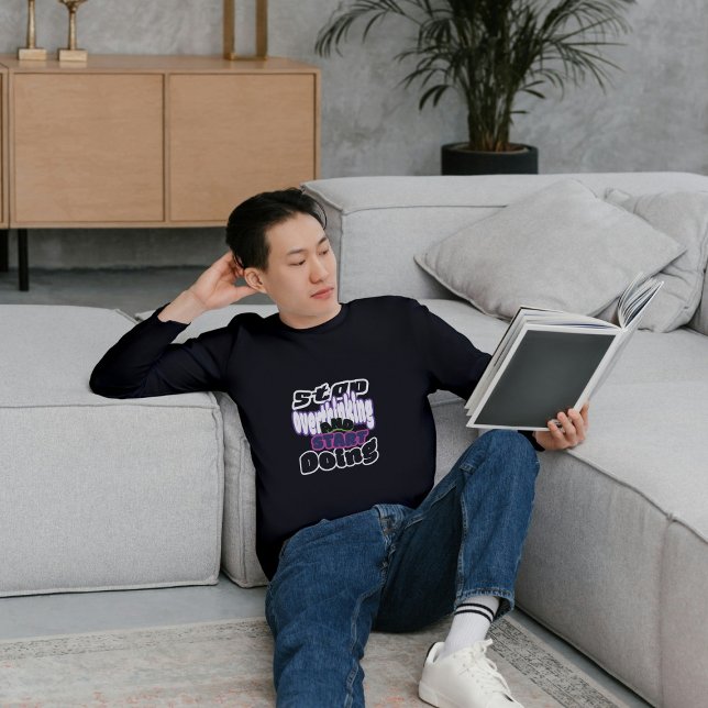 Stop Overthinking,Start Doing. Long sleeve t-shirt (Créateur téléchargé)