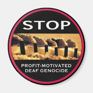 Stop Profit Motivated Deaf Genocide aimant