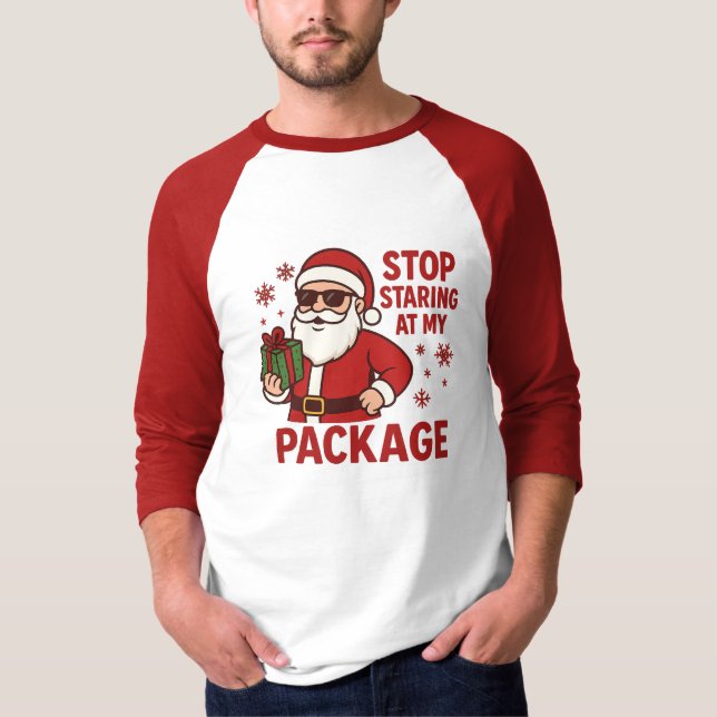 Stop Staring at My Package Santa Raglan T-Shirt (Devant)