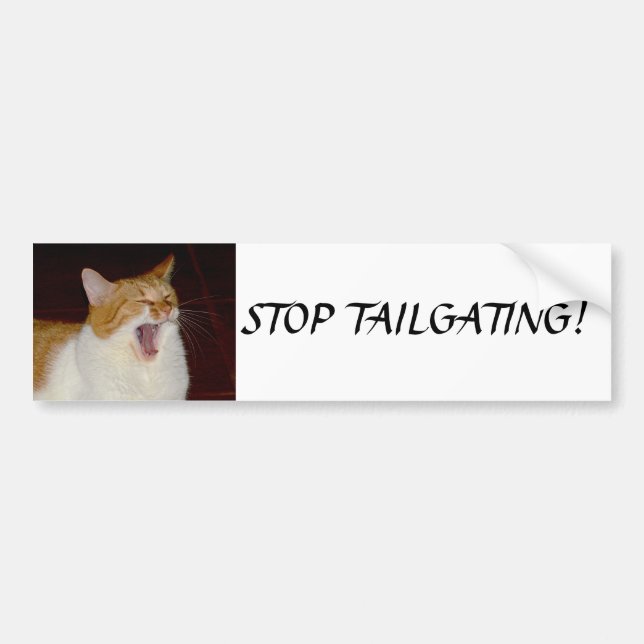Stop Tailgating chat hurler Bumper Sticker (Devant)