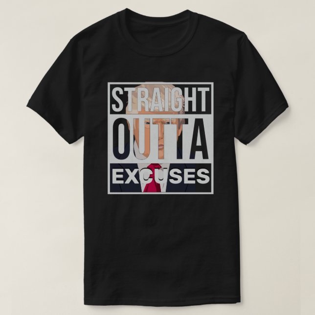Straight Outta Excuse Trump T-Shirt (Design devant)