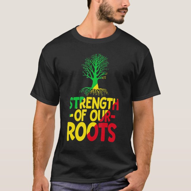 Strength Of Our Roots T-Shirt African American His (Devant)