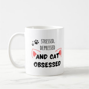Stressé, Déprimé et Obsédé de chat - Mignonne Mug