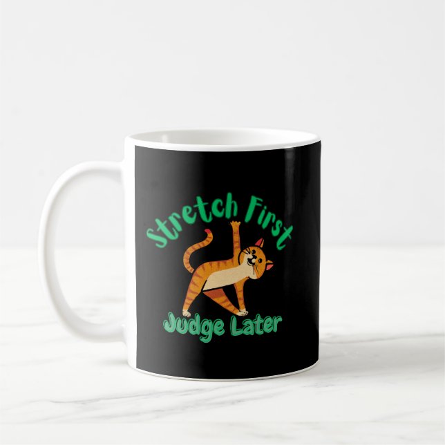 Stretch First, Judge Later Funny Cat Mug for Yoga  (Gauche)