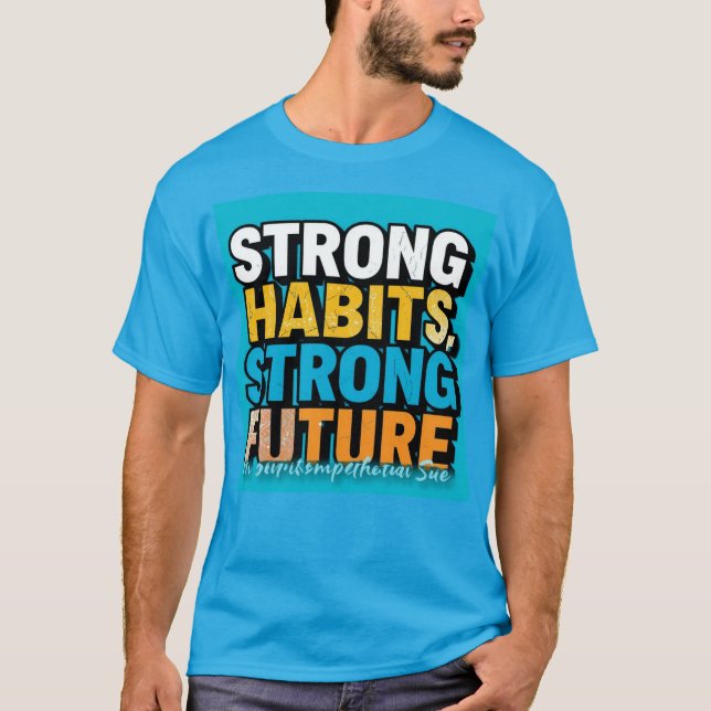 Strong Habits Strong Future Men’s T-Shirt  (Devant)