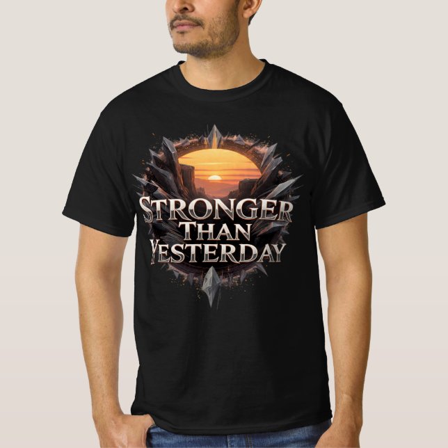 Stronger Than Yesterday motivational T-Shirt (Devant)