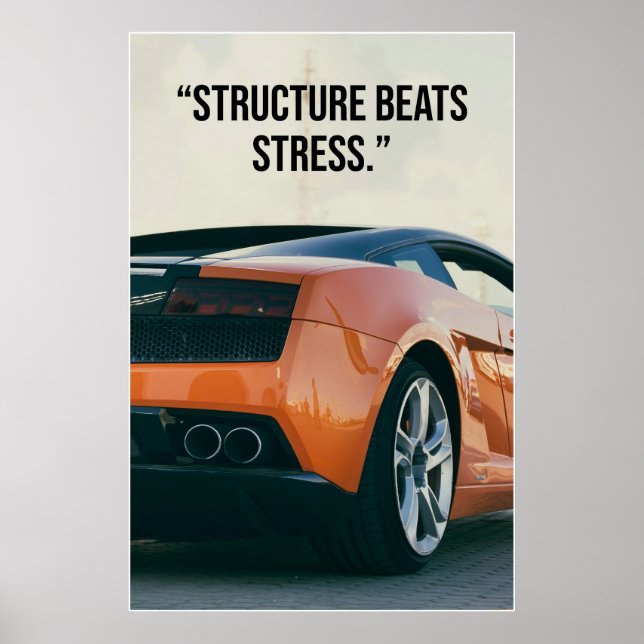 Structure Beats Stress Car Quote Poster (Devant)