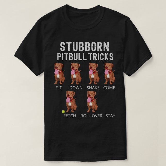 Stubborn Pitbull Tricks Dog Gift T-Shirt (Design devant)