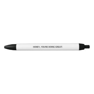 Stylo Noir Funny Honey You're Doing Great Pen