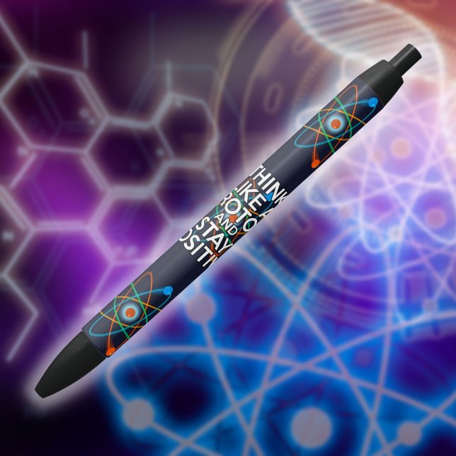 STYLO NOIR PENSEZ COMME UN PROTON ET RESTEZ POSITIF (Créateur téléchargé)