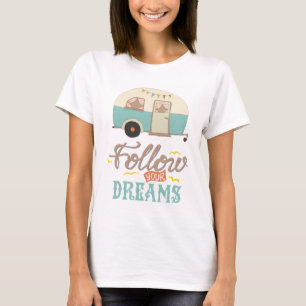 Suivez votre T-shirt Dreams Camp Trailer