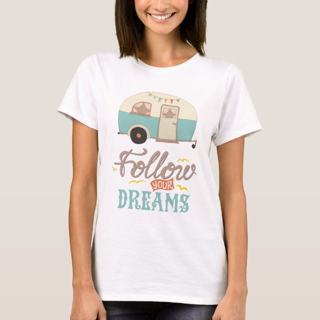 Suivez votre T-shirt Dreams Camp Trailer (Devant)