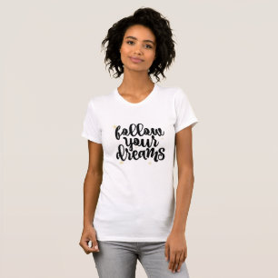 Suivez votre T-shirt Motivation Dreams