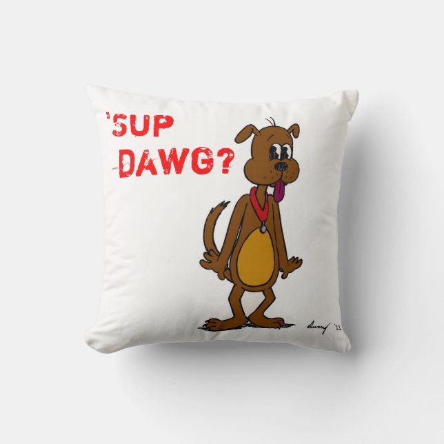 'SUP DAWG ? Coussin Doggy (Recto)