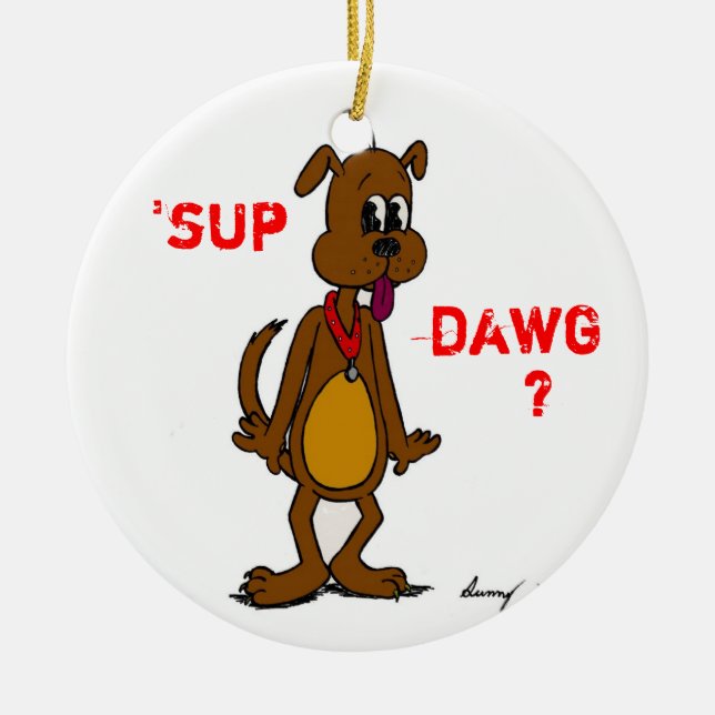 'SUP DAWG ? Ornement de chien (Devant)