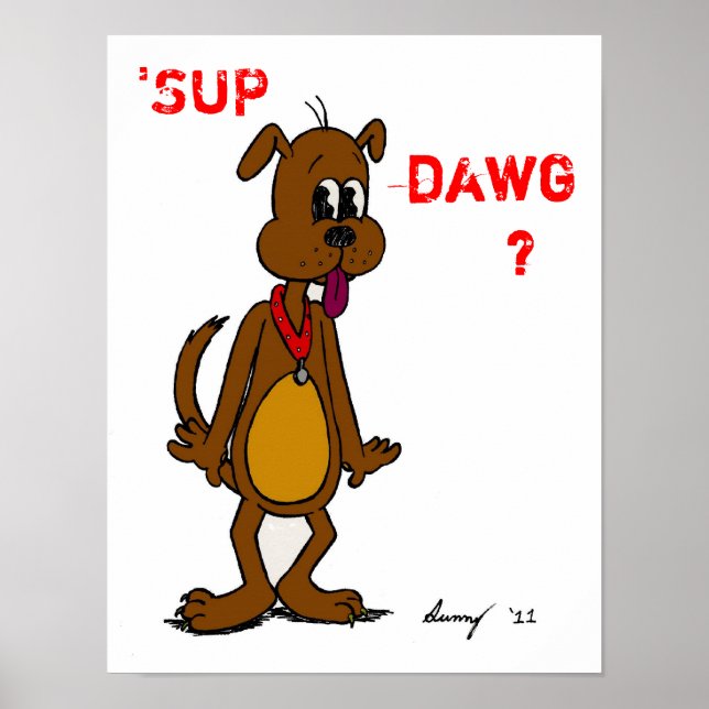 'SUP DAWG ? Poster Doggy (Devant)