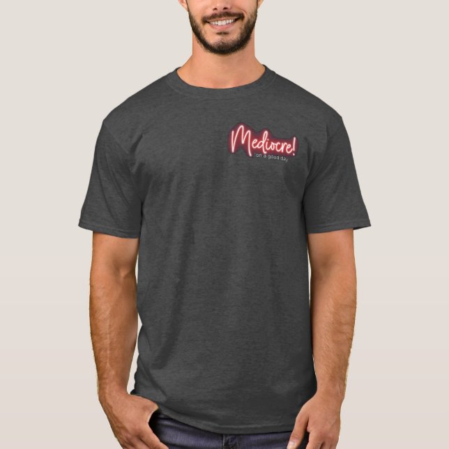 Super journée pour être Médiocre t-shirt (Devant)