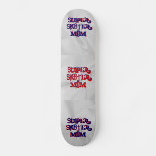 Super Sk8ter Mom Skateboard