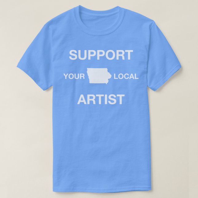 Support de votre artiste local Iowa TShirt (Design devant)