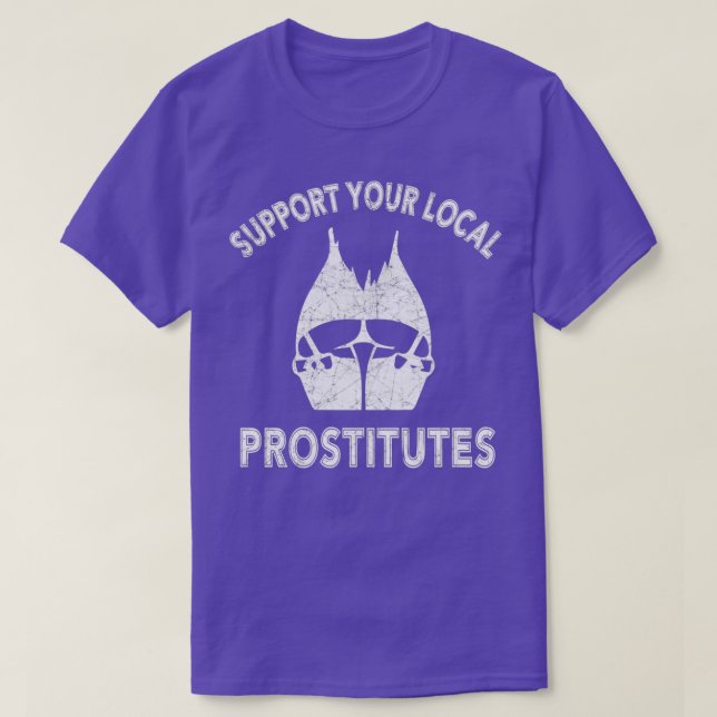 SUPPORTEZ VOTRE PROSTITUT LOCAL Classic TShirt (Design devant)