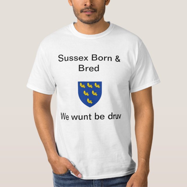 Sussex Born & Bred, Wunt be druv T-Shirt (Devant)