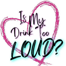 Is my Drink too Loud?