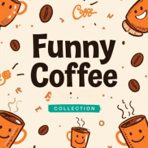 Funny Coffee Gifted collection