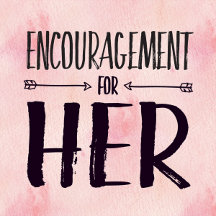 Encouragement for HER