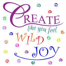 Create Like You Feel Wild Joy