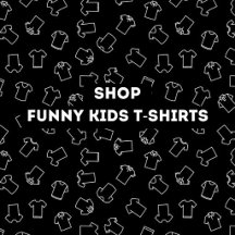 Funny Kids T-Shirts