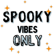 Spooky Vibes Only