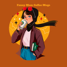 Funny Mom Coffee Mugs