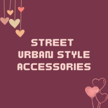 Street Urban Style Accessories