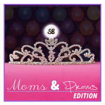 Moms & Proms Edition