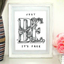 "Just BE. It's free"