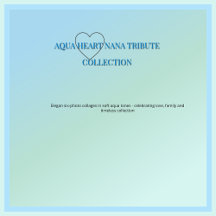 Aqua Heart Nana Family Tribute