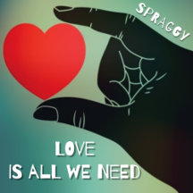 LOVE IS ALL WE NEED by SPRAGGY